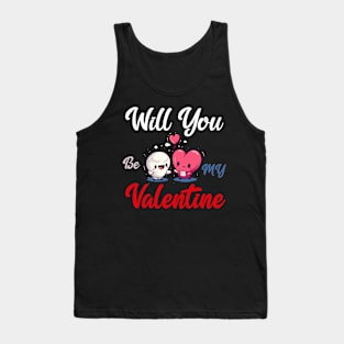 Will you be my valentine Tank Top